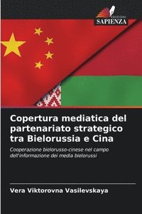 bokomslag Copertura mediatica del partenariato strategico tra Bielorussia e Cina