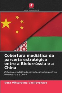 bokomslag Cobertura meditica da parceria estratgica entre a Bielorrssia e a China