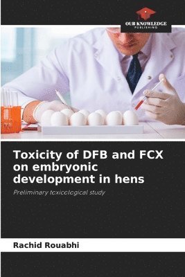 bokomslag Toxicity of DFB and FCX on embryonic development in hens