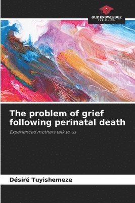 bokomslag The problem of grief following perinatal death