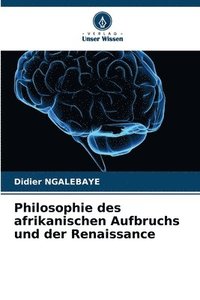 bokomslag Philosophie des afrikanischen Aufbruchs und der Renaissance