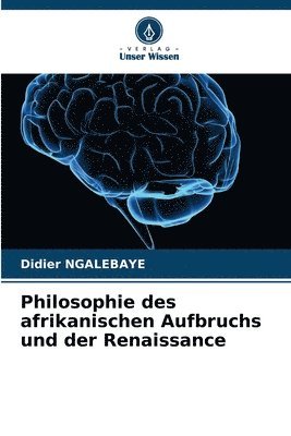 Philosophie des afrikanischen Aufbruchs und der Renaissance 1