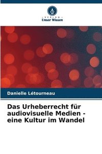 bokomslag Das Urheberrecht fr audiovisuelle Medien - eine Kultur im Wandel