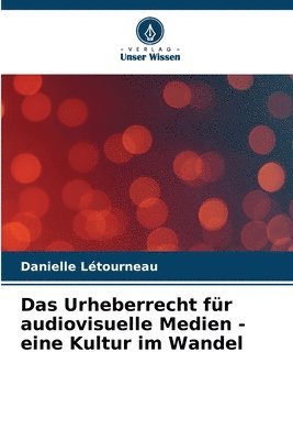 bokomslag Das Urheberrecht fr audiovisuelle Medien - eine Kultur im Wandel