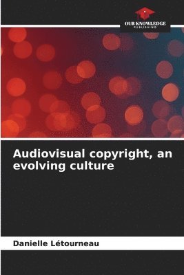 bokomslag Audiovisual copyright, an evolving culture