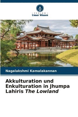 Akkulturation und Enkulturation in Jhumpa Lahiris The Lowland 1