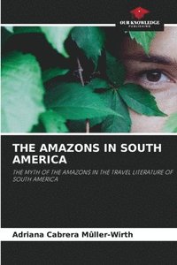 bokomslag The Amazons in South America