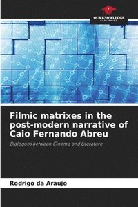 bokomslag Filmic matrixes in the post-modern narrative of Caio Fernando Abreu