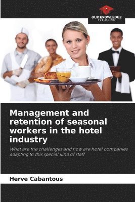 Management and retention of seasonal workers in the hotel industry 1