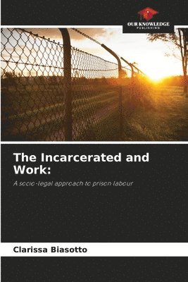 bokomslag The Incarcerated and Work
