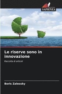 bokomslag Le riserve sono in innovazione