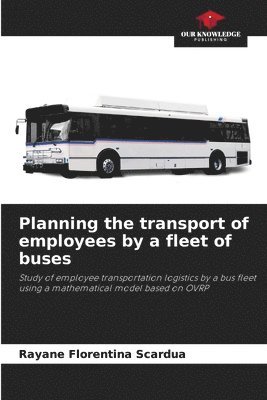 Planning the transport of employees by a fleet of buses 1