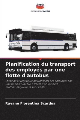 Planification du transport des employs par une flotte d'autobus 1