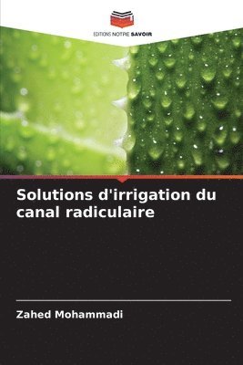 Solutions d'irrigation du canal radiculaire 1