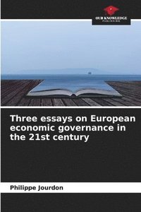 bokomslag Three essays on European economic governance in the 21st century