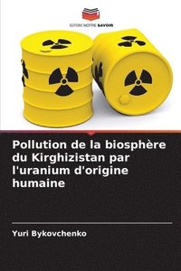 bokomslag Pollution de la biosphre du Kirghizistan par l'uranium d'origine humaine