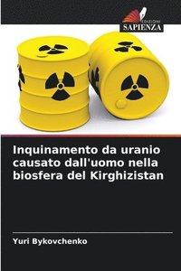 bokomslag Inquinamento da uranio causato dall'uomo nella biosfera del Kirghizistan