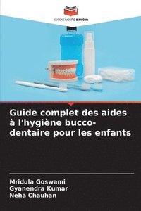 bokomslag Guide complet des aides  l'hygine bucco-dentaire pour les enfants