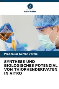 bokomslag Synthese Und Biologisches Potenzial Von Thiophenderivaten in Vitro