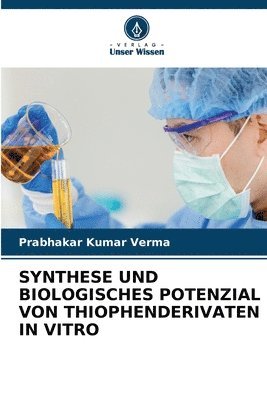 Synthese Und Biologisches Potenzial Von Thiophenderivaten in Vitro 1