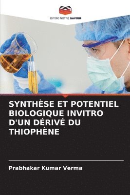 bokomslag Synthse Et Potentiel Biologique Invitro d'Un Driv Du Thiophne