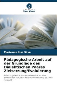 bokomslag Pdagogische Arbeit auf der Grundlage des Dialektischen Paares Zielsetzung/Evaluierung