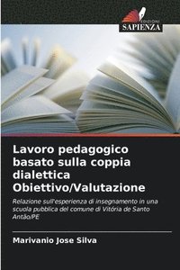 bokomslag Lavoro pedagogico basato sulla coppia dialettica Obiettivo/Valutazione