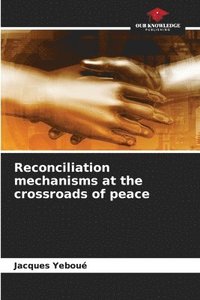 bokomslag Reconciliation mechanisms at the crossroads of peace