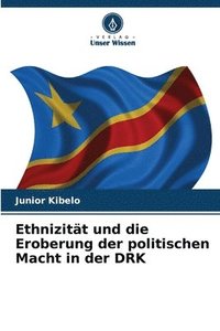 bokomslag Ethnizitt und die Eroberung der politischen Macht in der DRK