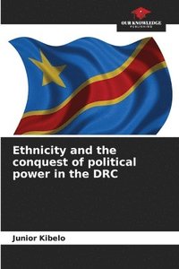 bokomslag Ethnicity and the conquest of political power in the DRC