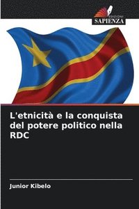bokomslag L'etnicit e la conquista del potere politico nella RDC