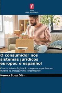 bokomslag O consumidor nos sistemas jurdicos europeu e espanhol