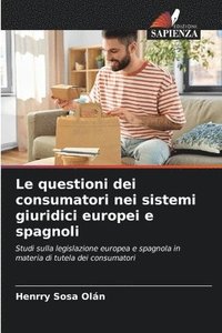 bokomslag Le questioni dei consumatori nei sistemi giuridici europei e spagnoli