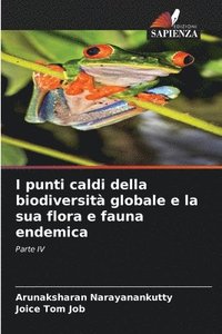 bokomslag I punti caldi della biodiversit globale e la sua flora e fauna endemica