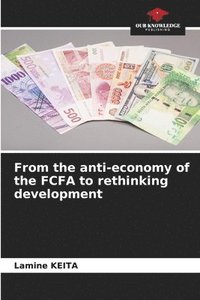 bokomslag From the anti-economy of the FCFA to rethinking development