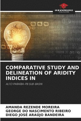 bokomslag Comparative Study and Delineation of Aridity Indices in