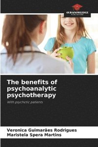 bokomslag The benefits of psychoanalytic psychotherapy