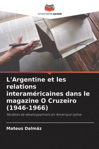 bokomslag L'Argentine et les relations interamricaines dans le magazine O Cruzeiro (1946-1966)