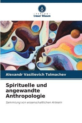 bokomslag Spirituelle und angewandte Anthropologie