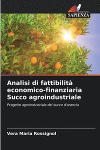 bokomslag Analisi di fattibilit economico-finanziaria Succo agroindustriale