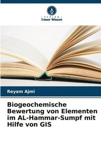 bokomslag Biogeochemische Bewertung von Elementen im AL-Hammar-Sumpf mit Hilfe von GIS