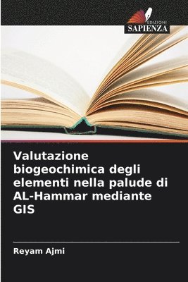 Valutazione biogeochimica degli elementi nella palude di AL-Hammar mediante GIS 1