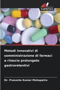 bokomslag Metodi innovativi di somministrazione di farmaci a rilascio prolungato gastroretentivi