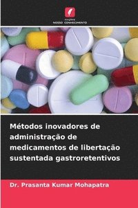 bokomslag Mtodos inovadores de administrao de medicamentos de libertao sustentada gastroretentivos