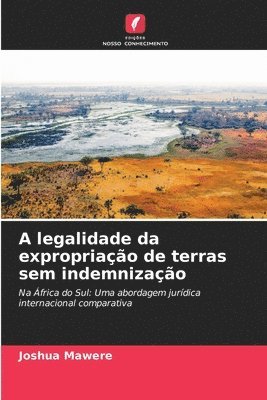 A legalidade da expropriao de terras sem indemnizao 1