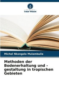 bokomslag Methoden der Bodenerhaltung und -gestaltung in tropischen Gebieten