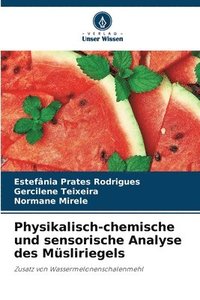 bokomslag Physikalisch-chemische und sensorische Analyse des Msliriegels