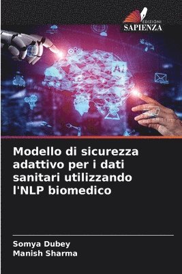 bokomslag Modello di sicurezza adattivo per i dati sanitari utilizzando l'NLP biomedico