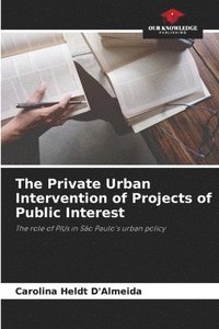 bokomslag The Private Urban Intervention of Projects of Public Interest