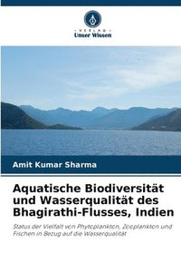 bokomslag Aquatische Biodiversitt und Wasserqualitt des Bhagirathi-Flusses, Indien